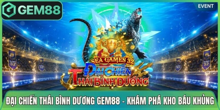 Đại Chiến Thái Bình Dương Gem88 - Khám Phá Kho Báu Khủng