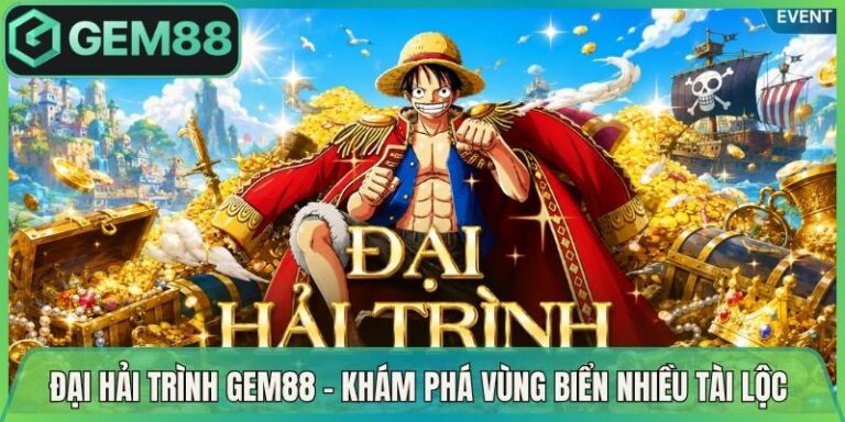 Đại Hải Trình Gem88 - Khám Phá Vùng Biển Nhiều Tài Lộc 